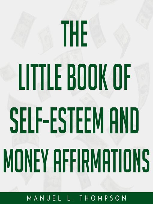 Title details for The little book of Self-Esteem and Money Affirmations by Manuel L. Thompson - Wait list